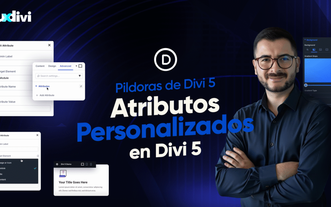Atributos personalizados en Divi 5: nuevo sistema explicado