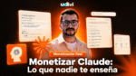 Como Monetizar Claude – Lo que nadie te enseña